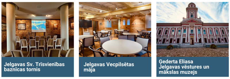 Kolāža ar trim pasākumu un konferenču norises vietām Jelgavas pilsētā: Jelgavas Sv. Trīsvienības baznīcas torni, Jelgavas Vecpilsētas māju un Ģederta Eliasa Jelgavas vēstures un mākslas muzeju. Attēlos redzamas pasākumiem piemērotas iekštelpas un muzeja ēkas fasāde.