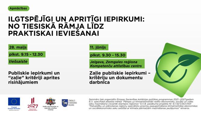 Plakāts par apmācībām ‘Ilgtspējīgi un apritīgi iepirkumi: no tiesiskā rāmja līdz praktiskai ieviešanai’. Tajā norādītas divas apmācību daļas: tiešsaistes seminārs 28. maijā par publiskajiem iepirkumiem un “zaļajiem” kritērijiem aprites risinājumiem, kā arī praktiskā darbnīca 11. jūnijā Jelgavā par zaļo publisko iepirkumu kritērijiem un dokumentiem. Labajā pusē redzama zaļa ilgtspējas ikona ar lapu un atzīmi. Apakšā izvietoti Eiropas Savienības un partneru logotipi