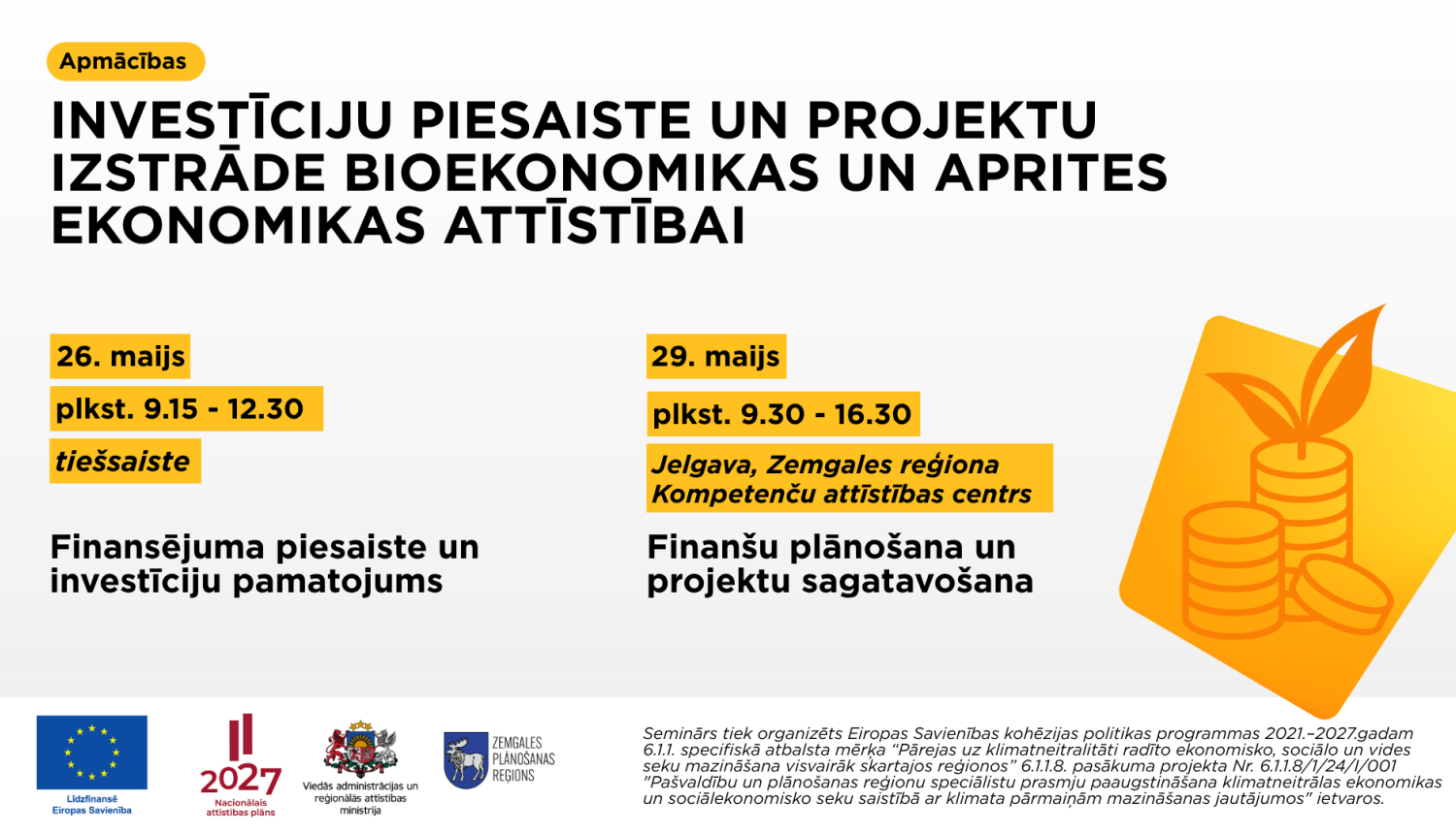 Afiša par apmācībām “Investīciju piesaiste un projektu izstrāde bioekonomikas un aprites ekonomikas attīstībai”. 26. maijā tiešsaistē paredzētas apmācības par finansējuma piesaisti un investīciju pamatojumu, bet 29. maijā Jelgavā – par finanšu plānošanu un projektu sagatavošanu.
