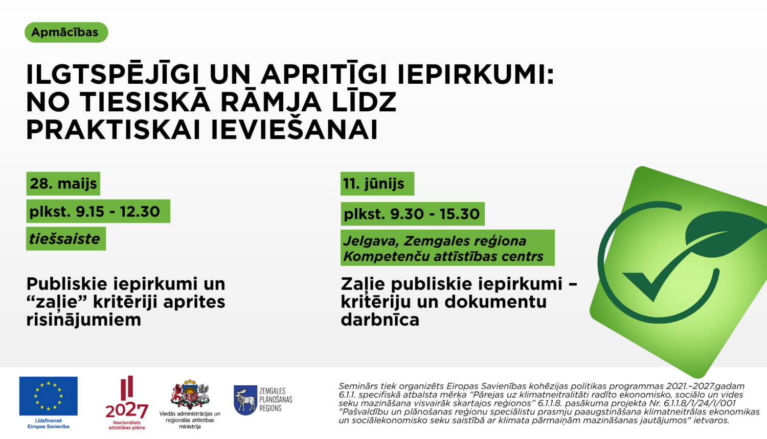 Afiša par apmācībām “Ilgtspējīgi un apritīgi iepirkumi: no tiesiskā rāmja līdz praktiskai ieviešanai”. 28. maijā tiešsaistē paredzētas apmācības par publiskajiem iepirkumiem un “zaļajiem” kritērijiem aprites risinājumiem, bet 11. jūnijā Jelgavā – praktiska darbnīca par zaļajiem publiskajiem iepirkumiem, kritērijiem un dokumentiem.