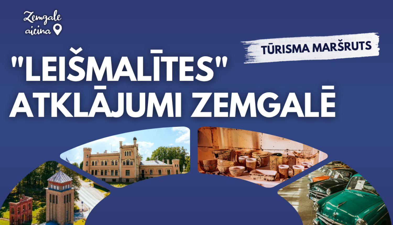 Reklāmas attēls ar uzrakstu "Leišmalītes atklājumi Zemgalē – Tūrisma maršruts" un kolāžu ar vēsturiskām ēkām, keramikas ekspozīciju un retro automobiļiem.