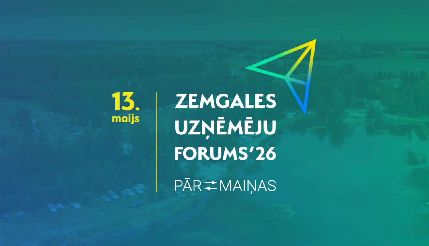 Grafisks plakāts par ‘Zemgales uzņēmēju forums’26’, kas notiks 13. maijā. Fonā redzams ainavisks skats no augšas ar ūdenstilpi un apkārtni, bet priekšplānā izvietots pasākuma nosaukums, sauklis ‘Pārmaiņas’ un stilizēta papīra lidmašīnas ikona